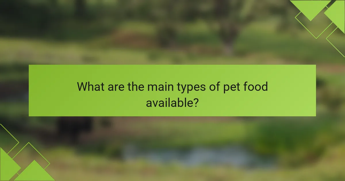 What are the main types of pet food available?